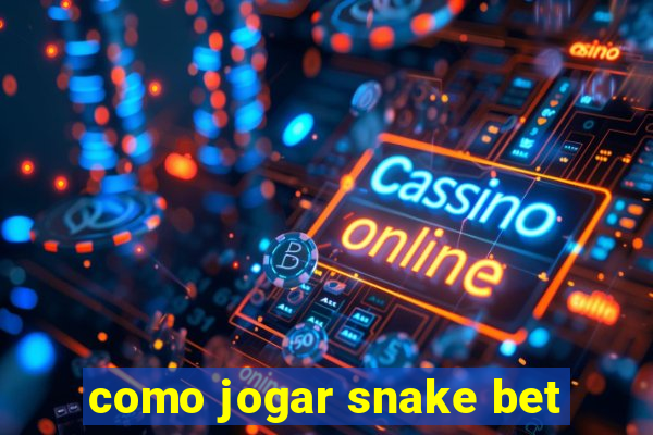 como jogar snake bet